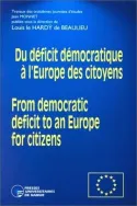 Du Déficit démocratique à l'Europe des citoyens - From democratic deficit to
an Europe for citizens, Travaux des troisièmes journées d'études Jean Monnet