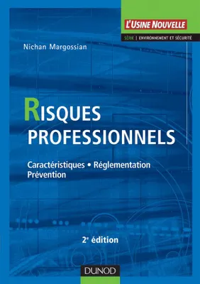 Risques professionnels - 2ème édition - Caractéristiques, réglementation, prévention, caractéristiques, réglementation, prévention