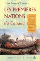 Premières Nations du Canada (Les), Histoire des peuples fondateurs depuis les temps les plus lointains