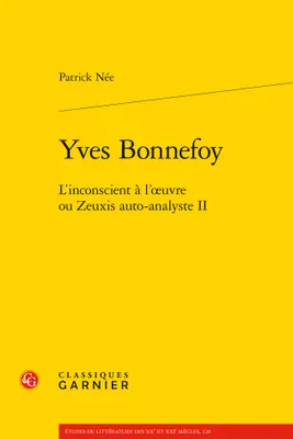 Yves Bonnefoy, L'inconscient à l'oeuvre ou Zeuxis auto-analyste II