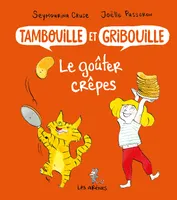 Tambouille et Gribouille, 1, Le goûter de crêpes