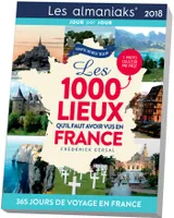 CALENDRIER - Almaniak Les 1000 lieux qu'il faut avoir vus en France 2018