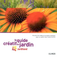 Le Guide créatif du jardin. Jardiland, Jardiland