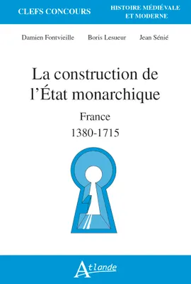 La construction de l'État monarchique, France 1380-1715