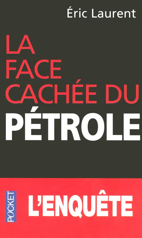 Livres Sciences Humaines et Sociales Géopolitique La face cachée du pétrole Eric Laurent