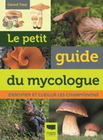 Le Petit guide du mycologue, Identifier et cueillir les champignons