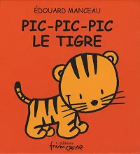 Jeux et Jouets Livres Livres pour les 0-3 ans Albums souples Pic, pic, pic le Tigre Édouard Manceau