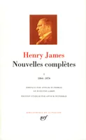 Nouvelles complètes / Henry James, I, Nouvelles complètes (Tome 1-1864-1876), 1864-1876