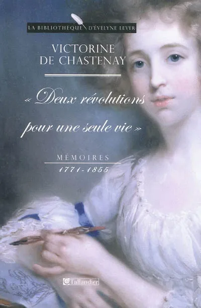 Livres Histoire et Géographie Histoire Renaissance et temps modernes Victorine de Chasteney - mémoires 1771- 1855 Victorine de Chastenay