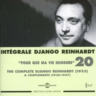 DJANGO REINHARDT INTEGRALE VOL 20 POUR QUE MA VIE DEMEURE 1953 & COMPLEMENTS 1928 1947