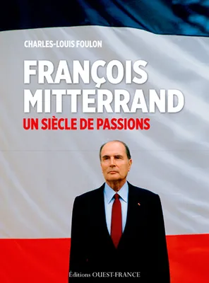 François Mitterrand, Un siècle de passion