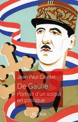 De Gaulle, Portrait d'un soldat en politique