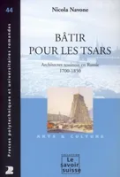 BATIR POUR LES TSARS - ARCHITECTES TESSINOIS EN RUSSIE 1700-1850, Architectes tessinois en Russie 1700-1850