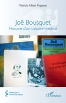 Joë Bousquet, Histoire d’un calvaire médical