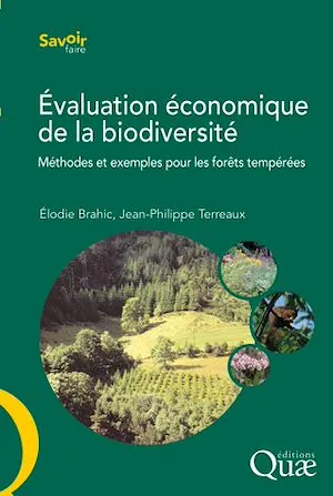 Évaluation économique de la biodiversité, Méthodes et exemples pour les forêts tempérées Elodie Brahic, Jean Philippe Terreaux