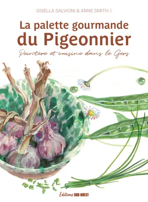 LA PALETTE GOURMANDE DU PIGEONNIER. Peinture et cuisine dans le Gers, Peinture et cuisine dans le Gers