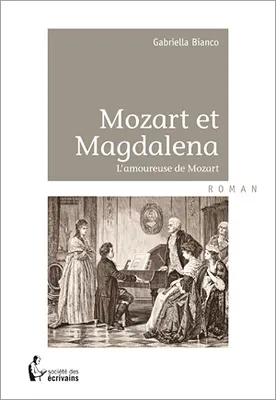 Mozart et Magdalena - l'amoureuse de Mozart