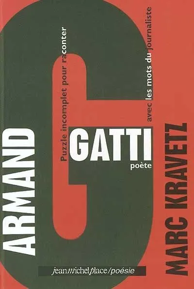Livres Littérature et Essais littéraires Poésie Puzzle incomplet pour raconter Armand Gatti poète avec les mots du journaliste Marc Kravetz, Armand Gatti