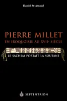 Pierre Millet en Iroquoisie au XVIIe siècle, Le sachem portait la soutane