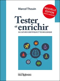 Tester et enrichir sa culture scientifique et technologique - 2ème édition, (Ancienne édition : 9872895441144).