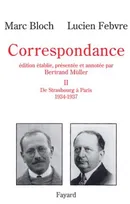 Correspondance / [Marc Bloch, Lucien Febvre]., Tome deuxième, 1934-1937, Correspondance, tome 2, De Strasbourg à Paris (1934-1937)