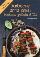 Petit livre de - Barbecue entre amis : brochettes, grillades et Cie, brochettes, grillades et Cie