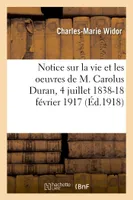 Notice sur la vie et les oeuvres de M. Carolus Duran, 4 juillet 1838-18 février 1917
