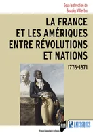 La France et les Amériques entre révolutions et nations, 1776-1871