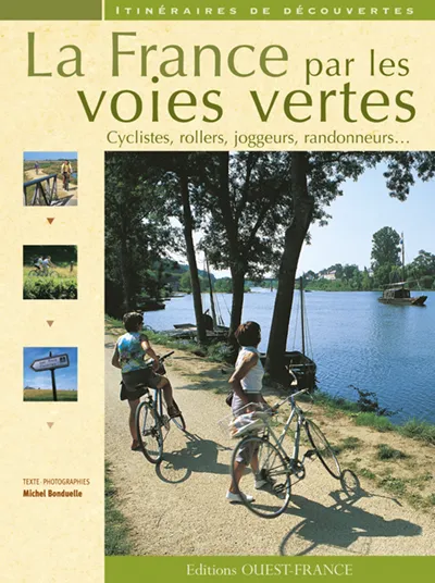 Livres Loisirs Voyage Guide de voyage FRANCE PAR LES VOIES VERTES (LA), cyclistes, rollers, joggeurs, randonneurs Michel Bonduelle