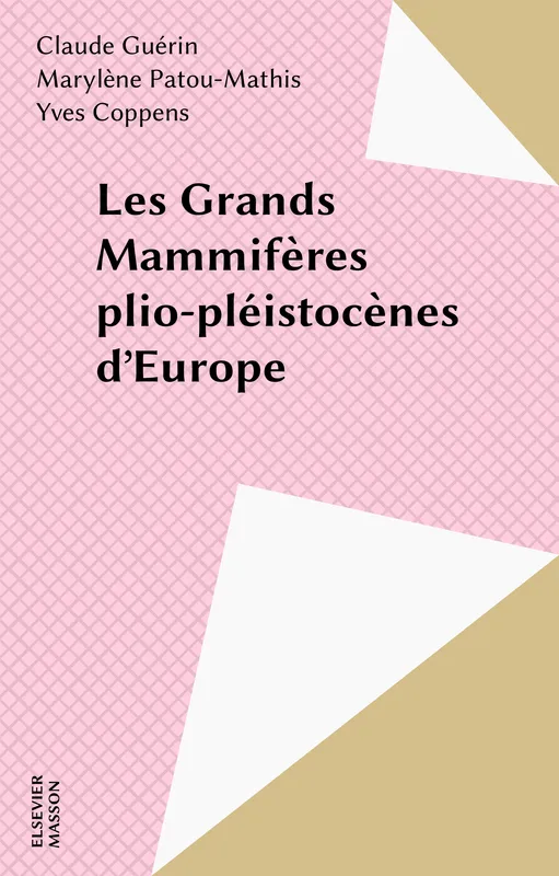Les grands mammifères plio-pleistocènes d'Europe Claude Guérin, Marylène Patou-Mathis