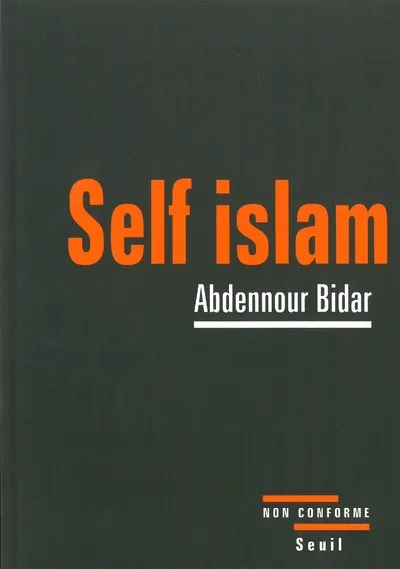 Livres Sciences Humaines et Sociales Actualités Self islam, histoire d'un islam personnel Abdennour Bidar