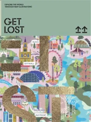 GET LOST! : Explore the World in Map Illustrations /anglais