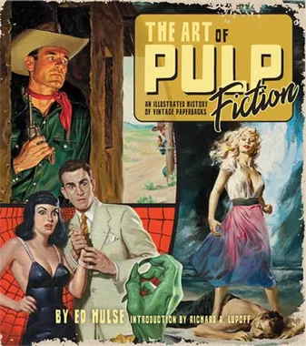 The Art of Pulp Fiction : An Illustrated History of Vintage Paperbacks /anglais
