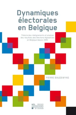 Dynamiques électorales en Belgique, Théorie des réalignements et analyse des résultats des élections législatives
en Belgique depuis 1945