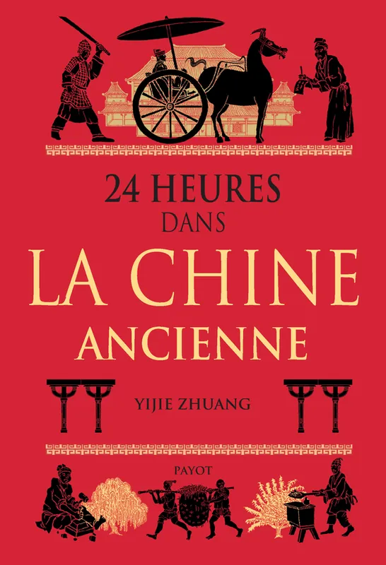 Livres Histoire et Géographie Histoire Histoire générale 24 heures dans la Chine ancienne Yijie Zhuang
