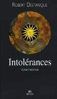 Intolérances - roman historique, roman historique
