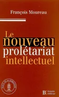 LE NOUVEAU PROLETARIAT INTELLECTUEL, la précarité diplômée dans la France d'aujourd'hui