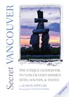 Secret Vancouver 2010, The Unique Guidebook to Vancouver's Hidden Sites, Sounds, and Tastes