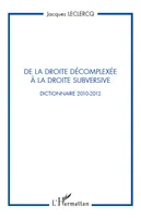 De la droite décomplexée à la droite subversive, Dictionnaire 2010-2012
