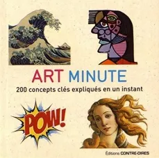 Art minute , 200 concepts clés expliqués en un instant