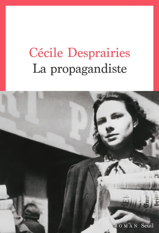 Livres Littérature et Essais littéraires Romans contemporains Francophones La Propagandiste Cécile Desprairies