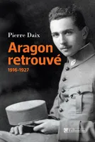 Aragon retrouvé, 1916-1927