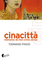 Cinacittà - Mémoires de mon crime atroce, Mémoires de mon crime atroce