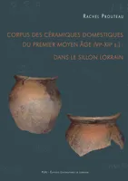 Corpus des céramiques domestiques du Premier Moyen Âge (VIe-XIIe s.) : dans le sillon lorrain
