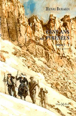 Cent ans aux Pyrénées (T. 5 à 7), Volume 2, Tomes 5-7