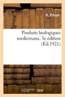 Produits biologiques médicinaux. 3e édition