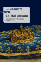 Le roi absolu, Une obsession française 1515-1715