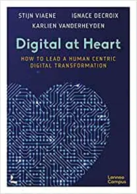 Digital at Heart How to lead the human centric digital transformation /anglais