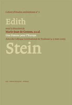 Une Femme pour l'Europe, Edith Stein (1891-1942) : Actes du colloque international de Toulouse (4-5 mars 2005)