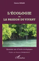 L'écologie ou La passion du vivant, Quarante ans d'écrits écologiques